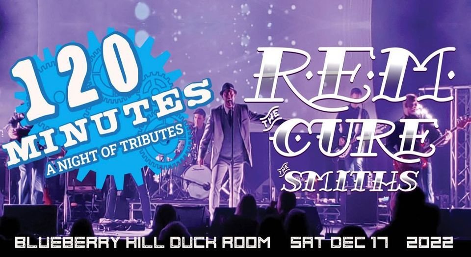 120 Minutes - Tribute to R.E.M. & The Cure at The Duck Room